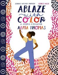 Produktbild: Ablaze with Color: A Story of Painter Alma Thomas