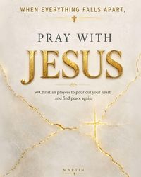 Produktbild: When Everything Falls Apart, Pray with Jesus