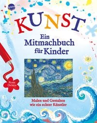 Produktbild: KUNST &ndash; Ein Mitmachbuch f&uuml;r Kinder. Malen und gestalten wie ein echter K&uuml;nstler