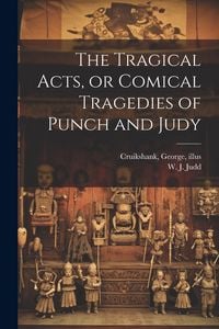 Produktbild: The Tragical Acts, or Comical Tragedies of Punch and Judy