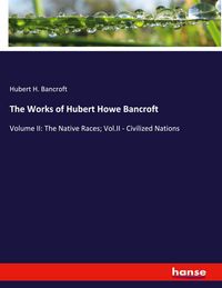 Produktbild: The Works of Hubert Howe Bancroft