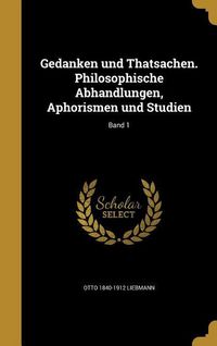 Produktbild: Gedanken und Thatsachen. Philosophische Abhandlungen, Aphorismen und Studien; Band 1