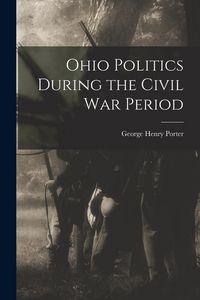 Produktbild: Ohio Politics During the Civil War Period