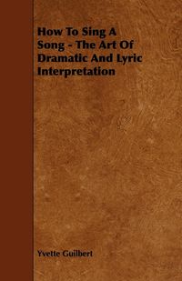 Produktbild: How To Sing A Song - The Art Of Dramatic And Lyric Interpretation