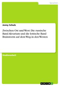 Produktbild: Zwischen Ost und West: Die russische Band Akvarium und die lettische Band Brainstorm auf dem Weg in den Westen
