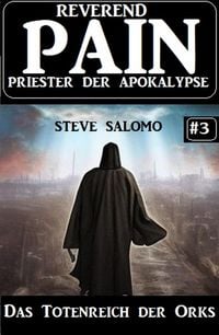 Produktbild: Das Totenreich der Orks: Reverend Pain 3: Priester der Apokalypse