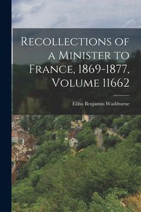 Produktbild: Recollections of a Minister to France, 1869-1877, Volume 11662