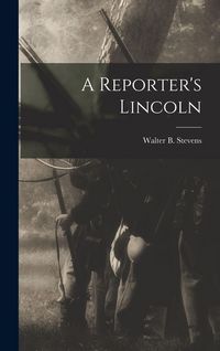 Produktbild: A Reporter's Lincoln