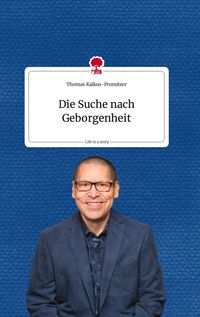 Bild vom Artikel Die Suche nach Geborgenheit vom Autor Thomas Kalkus-Promitzer