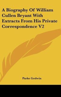 Produktbild: Godwin, P: Biography Of William Cullen Bryant With Extracts