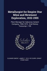 Produktbild: Metallurgist for Empire Star Mine and Newmont Exploration, 1932-1955