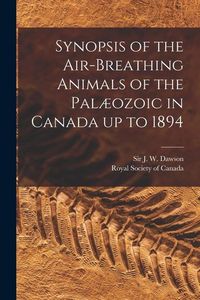 Produktbild: Synopsis of the Air-breathing Animals of the Pal&aelig;ozoic in Canada up to 1894 [microform]