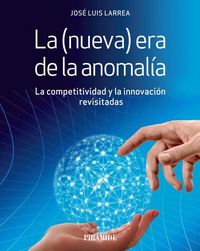 Produktbild: La (nueva) era de la anomal&iacute;a : la competitividad y la innovaci&oacute;n revisitadas