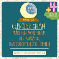 Produktbild: Gebr&uuml;der Grimm: M&auml;rchen von einem, der auszog, das F&uuml;rchten zu lernen plus vier weitere M&auml;rchen