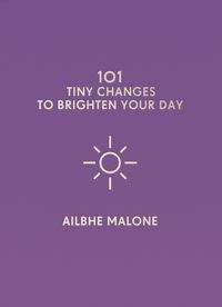 Produktbild: 101 Tiny Changes to Brighten Your Day