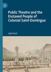 Produktbild: Public Theatre and the Enslaved People of Colonial Saint-Domingue