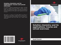Produktbild: Solution chemistry and its applications: Course and solved exercises