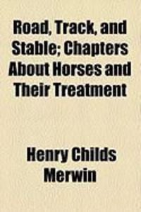 Produktbild: Road, Track, and Stable; Chapters about Horses and Their Treatment