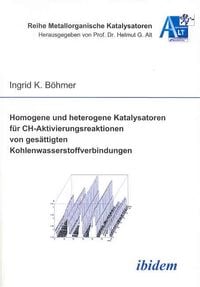 Produktbild: Homogene und heterogene Katalysatoren f&uuml;r CHAktivierungsreaktionen von ges&auml;ttigten Kohlenwasserstoffverbindungen