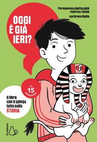 Produktbild: Oggi &egrave; gi&agrave; ieri? Il libro che ti spiega tutto sulla storia. Le 15 domande