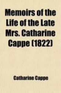 Produktbild: Memoirs of the Life of the Late Mrs. Catharine Cappe