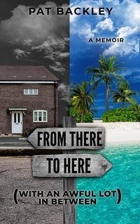 Produktbild: From There To Here (With An Awful Lot In Between): A Memoir