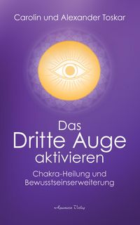 Produktbild: Das Dritte Auge aktivieren: Chakra-Heilung und Bewusstseinserweiterung