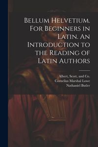 Produktbild: Bellum Helvetium. For Beginners in Latin. An Introduction to the Reading of Latin Authors