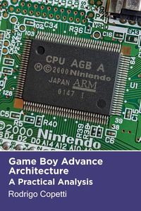 Bild vom Artikel Game Boy Advance Architecture (Architecture of Consoles: A Practical Analysis, #7) vom Autor Rodrigo Copetti