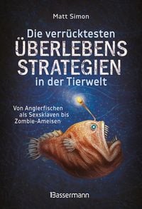 Produktbild: Die verr&uuml;cktesten &Uuml;berlebensstrategien in der Tierwelt