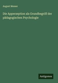 Produktbild: Die Apperzeption als Grundbegriff der p&auml;dagogischen Psychologie