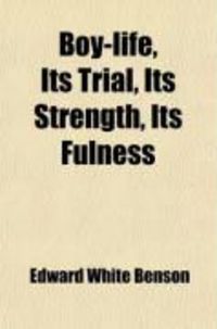 Produktbild: Boy-Life, Its Trial, Its Strength, Its Fulness; Sundays in Wellington College, 1859-1873: Three Books