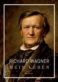Produktbild: Richard Wagner: Mein Leben. Neuausgabe