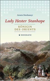 Bild vom Artikel Lady Hester Stanhope. Königin des Orients vom Autor Armin Strohmeyr