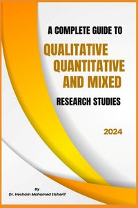 Produktbild: A Complete Guide to Qualitative, Quantitative, and Mixed Research Studies