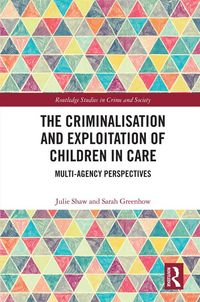 Produktbild: The Criminalisation and Exploitation of Children in Care