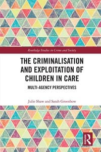 Produktbild: The Criminalisation and Exploitation of Children in Care