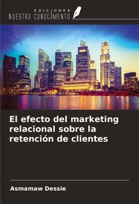 Produktbild: El efecto del marketing relacional sobre la retenci&oacute;n de clientes
