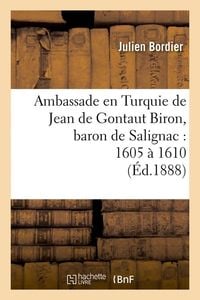 Produktbild: Ambassade En Turquie de Jean de Gontaut Biron, Baron de Salignac: 1605 &Agrave; 1610 (&Eacute;d.1888)