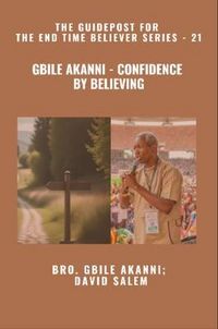 Produktbild: Gbile Akanni - Confidence By Believing - The Guidepost For the End Time Believer Series - 21 of 22