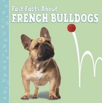Produktbild: Aboff, M: Fast Facts About French Bulldogs