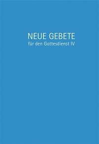 Produktbild: Neue Gebete f&uuml;r den Gottesdienst IV