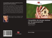 Produktbild: L'acquisition de clauses relatives par les apprenants Efl marocains