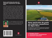 Produktbild: Nano part&iacute;culas de prata em Cyprinus carpioPeixe de &Aacute;gua Doce