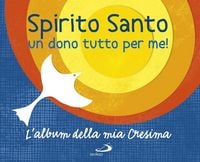 Produktbild: Spirito Santo. Un dono tutto per me! L'album della mia cresima. Con adesivi