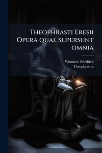 Produktbild: Theophrasti Eresii Opera quae supersunt omnia