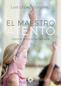 Produktbild: El maestro atento : gesti&oacute;n consciente del aula