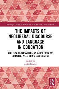 Produktbild: The Impacts of Neoliberal Discourse and Language in Education