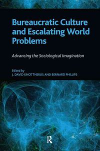Produktbild: Phillips, B: Bureaucratic Culture and Escalating World Probl