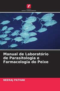 Produktbild: Manual de Laborat&oacute;rio de Parasitologia e Farmacologia do Peixe